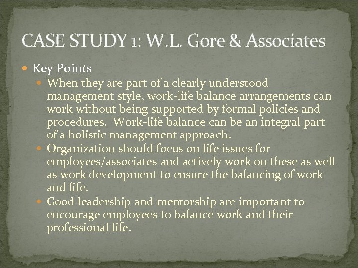 CASE STUDY 1: W. L. Gore & Associates Key Points When they are part