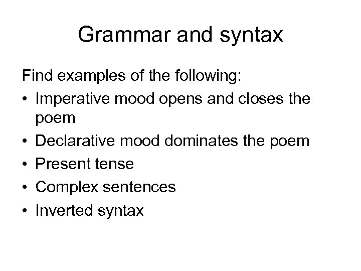 Grammar and syntax Find examples of the following: • Imperative mood opens and closes