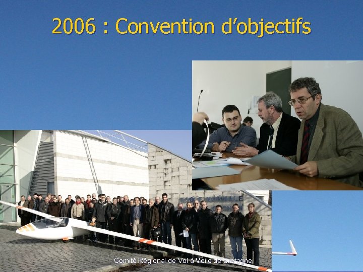 2006 : Convention d’objectifs • Signée le 22/01/2006 § DRJS Bretagne § FFVV §