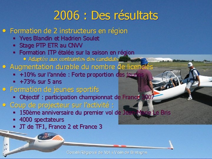 2006 : Des résultats • Formation de 2 instructeurs en région § Yves Blandin
