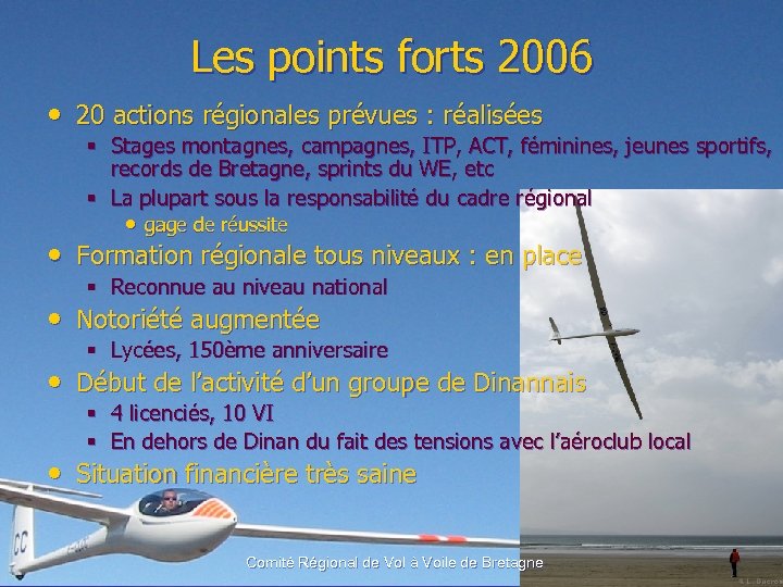 Les points forts 2006 • 20 actions régionales prévues : réalisées § Stages montagnes,