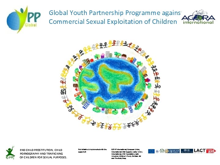 Global Youth Partnership Programme against Commercial Sexual Exploitation of Children END CHILD PROSTITUTION, CHILD