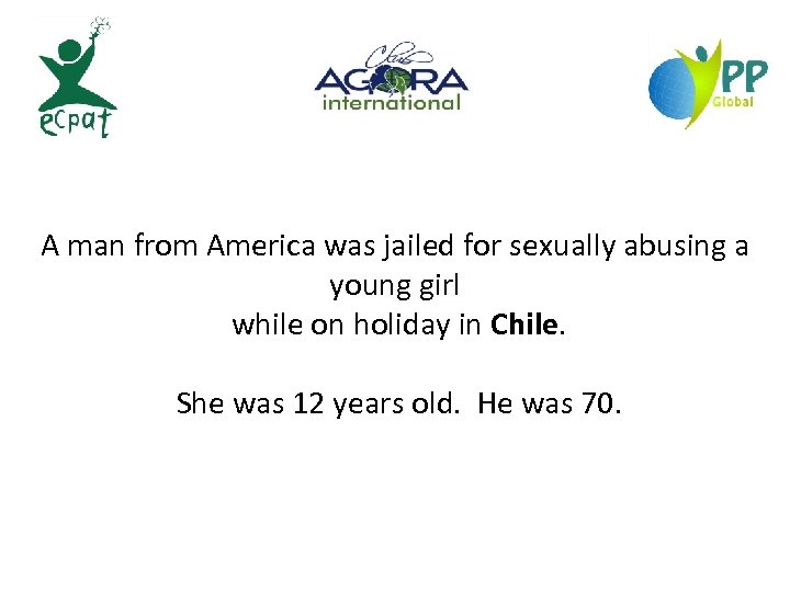  "On this trip, I've had sex with a 14 year-old girl in A