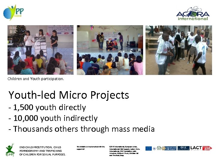 Children and Youth participation. Youth-led Micro Projects - 1, 500 youth directly - 10,