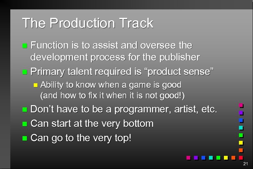 The Production Track Function is to assist and oversee the development process for the