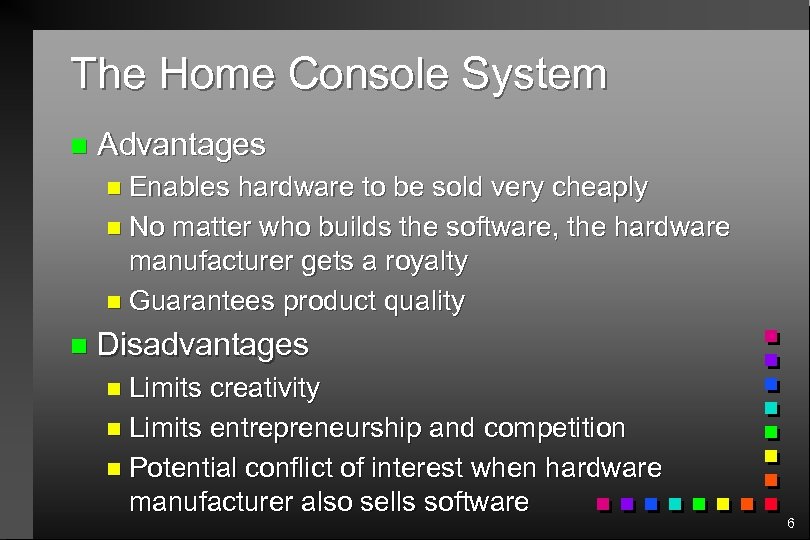 The Home Console System n Advantages n Enables hardware to be sold very cheaply