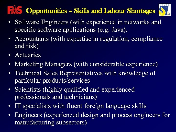 Opportunities – Skills and Labour Shortages • Software Engineers (with experience in networks and