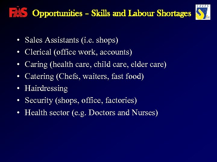 Opportunities – Skills and Labour Shortages • • Sales Assistants (i. e. shops) Clerical