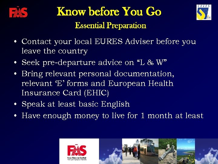 Know before You Go Essential Preparation • Contact your local EURES Adviser before you