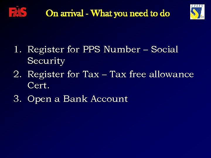 On arrival - What you need to do 1. Register for PPS Number –