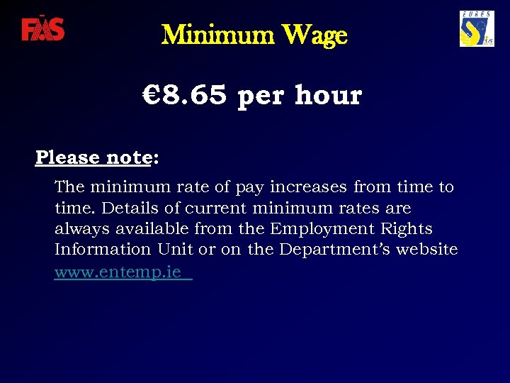 Minimum Wage € 8. 65 per hour Please note: The minimum rate of pay