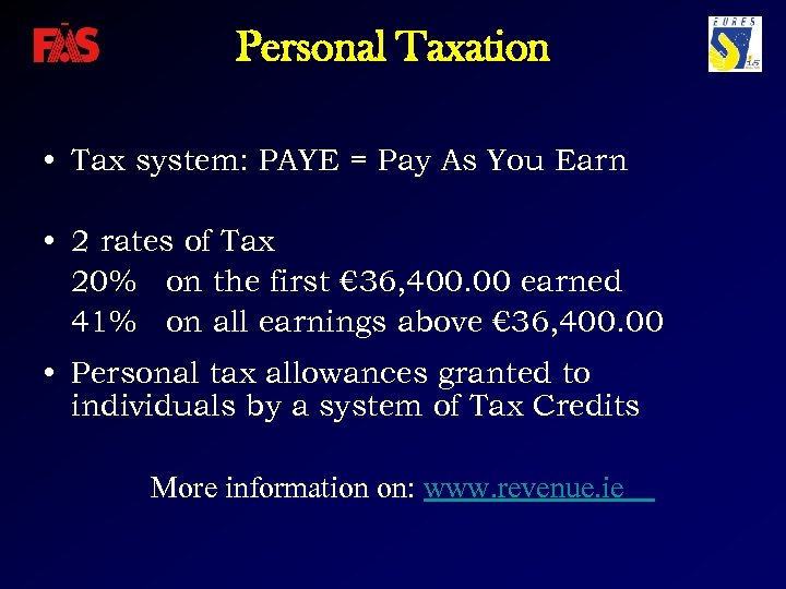 Personal Taxation • Tax system: PAYE = Pay As You Earn • 2 rates