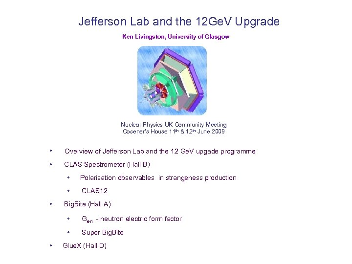 Jefferson Lab and the 12 Ge. V Upgrade Ken Livingston, University of Glasgow Nuclear