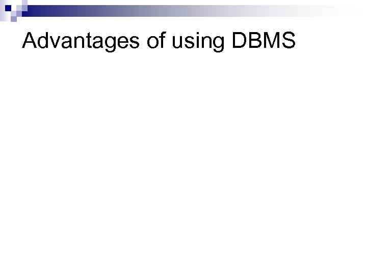 Advantages of using DBMS 