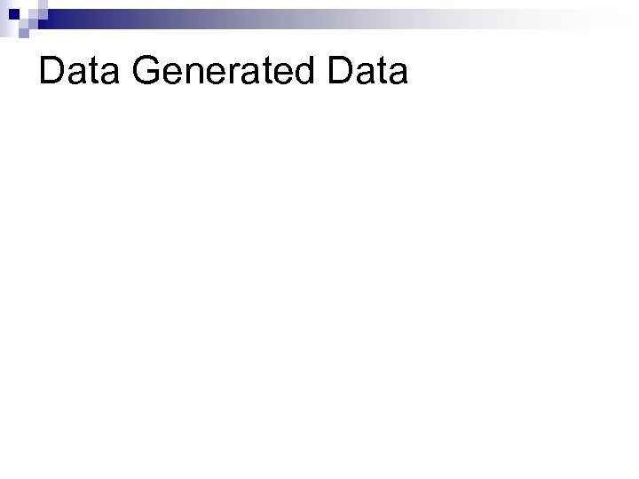Data Generated Data 