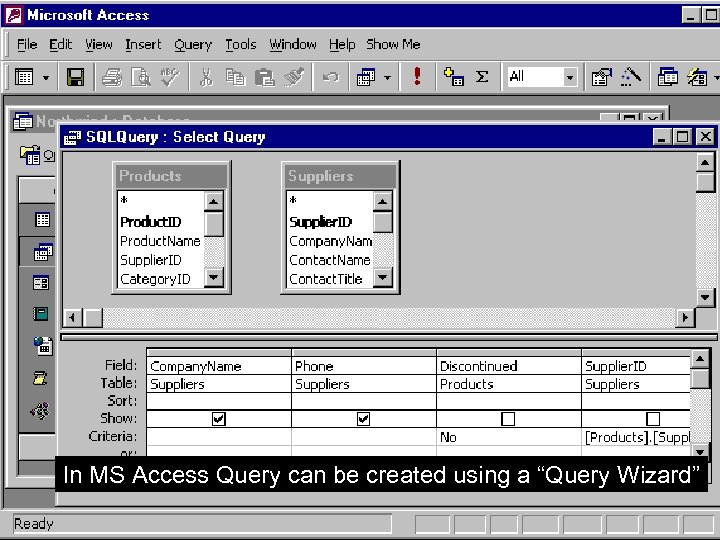 In MS Access Query can be created using a “Query Wizard” 