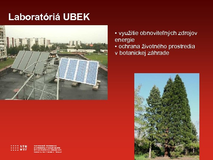 Laboratóriá UBEI UBEK • využitie obnoviteľných zdrojov energie • ochrana životného prostredia v botanickej