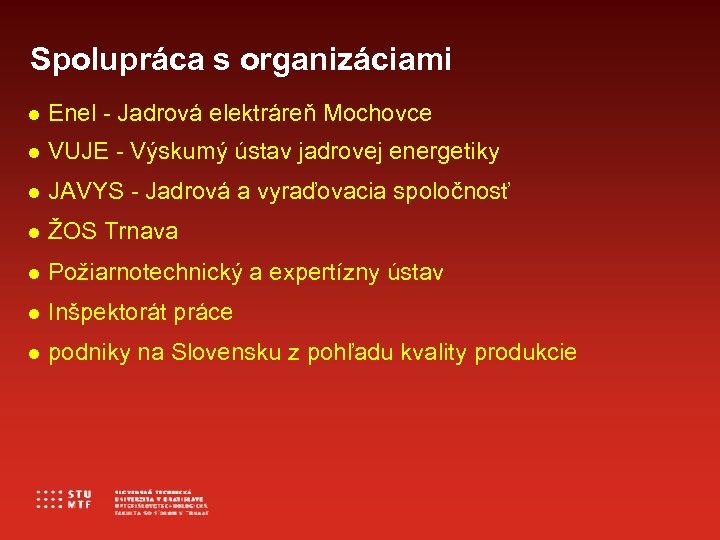 Spolupráca s organizáciami Enel - Jadrová elektráreň Mochovce VUJE - Výskumý ústav jadrovej energetiky