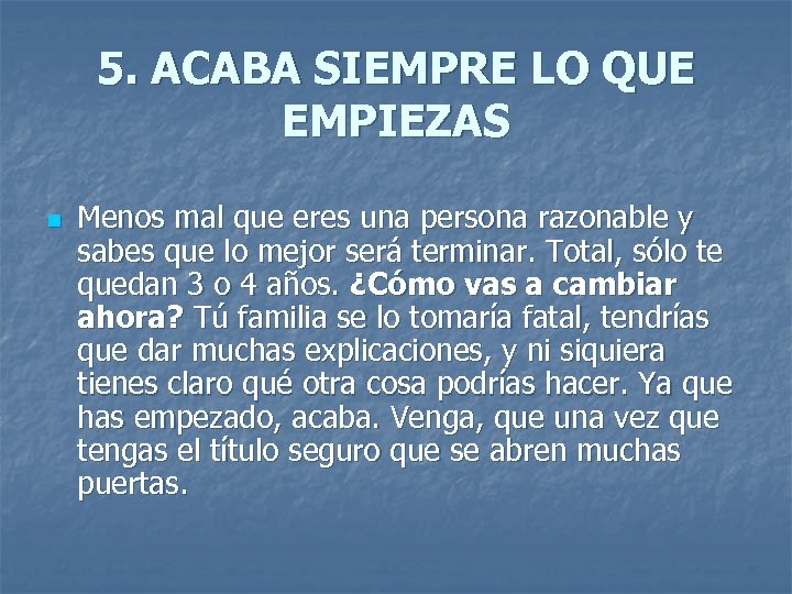 5. ACABA SIEMPRE LO QUE EMPIEZAS n Menos mal que eres una persona razonable