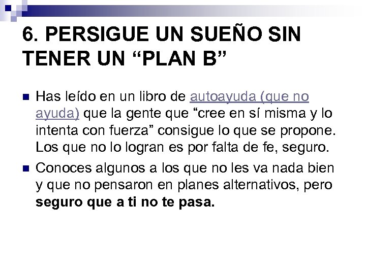 6. PERSIGUE UN SUEÑO SIN TENER UN “PLAN B” n n Has leído en