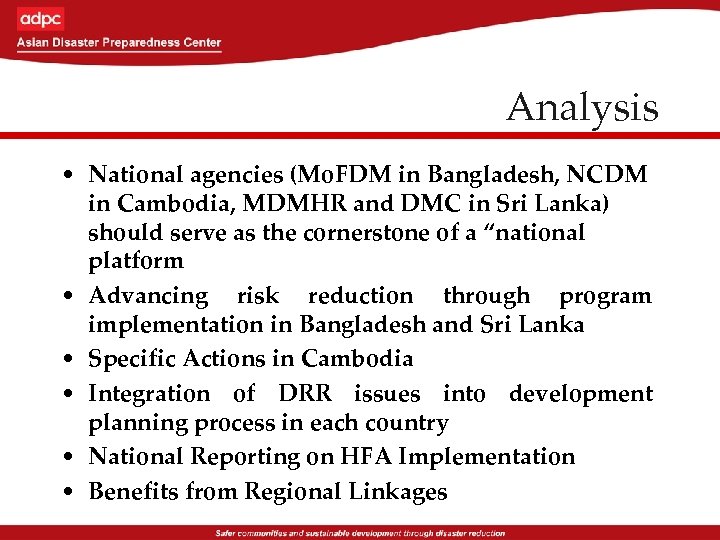 Analysis • National agencies (Mo. FDM in Bangladesh, NCDM in Cambodia, MDMHR and DMC