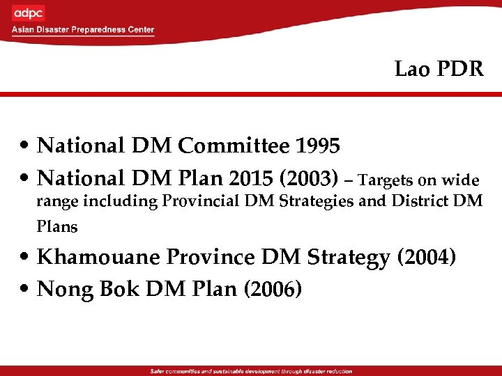 Lao PDR • National DM Committee 1995 • National DM Plan 2015 (2003) –