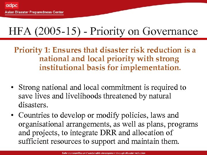 HFA (2005 -15) - Priority on Governance Priority 1: Ensures that disaster risk reduction