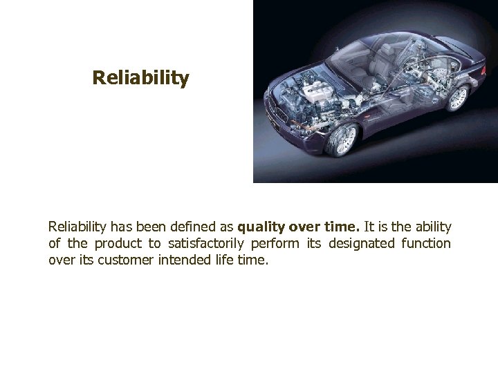FICCI CE Reliability has been defined as quality over time. It is the ability
