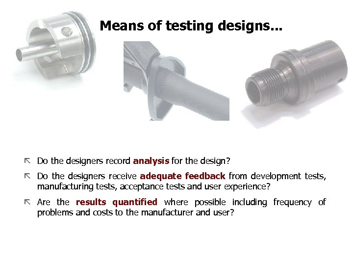 FICCI CE Means of testing designs. . . ã Do the designers record analysis