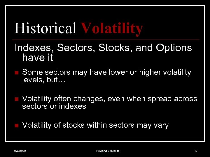 Historical Volatility Indexes, Sectors, Stocks, and Options have it n Some sectors may have