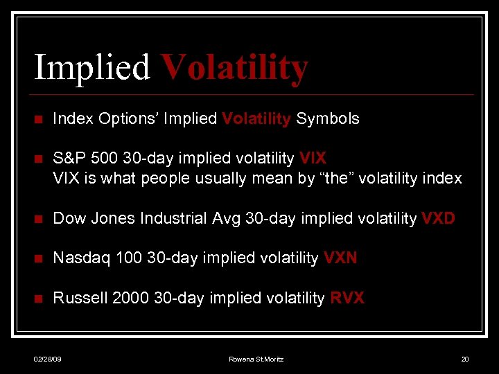 Implied Volatility n Index Options’ Implied Volatility Symbols n S&P 500 30 -day implied