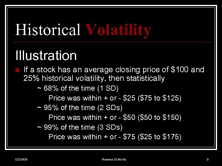 Historical Volatility Illustration n If a stock has an average closing price of $100