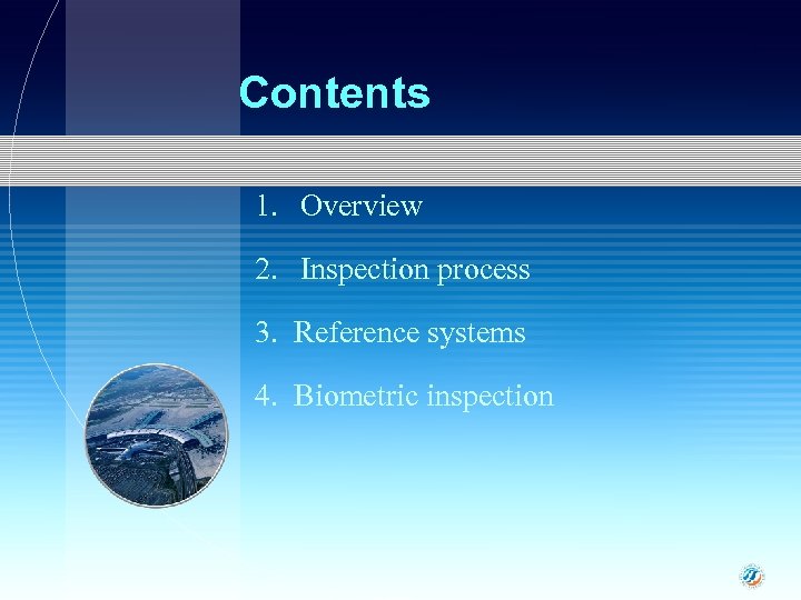 Contents 1. Overview 2. Inspection process 3. Reference systems 4. Biometric inspection 