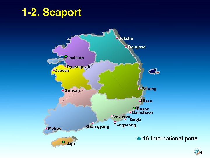 1 -2. Seaport Sokcho Donghae Incheon Pyeongteak Daesan Pohang Gunsan Ulsan Busan Gamcheon Sacheon