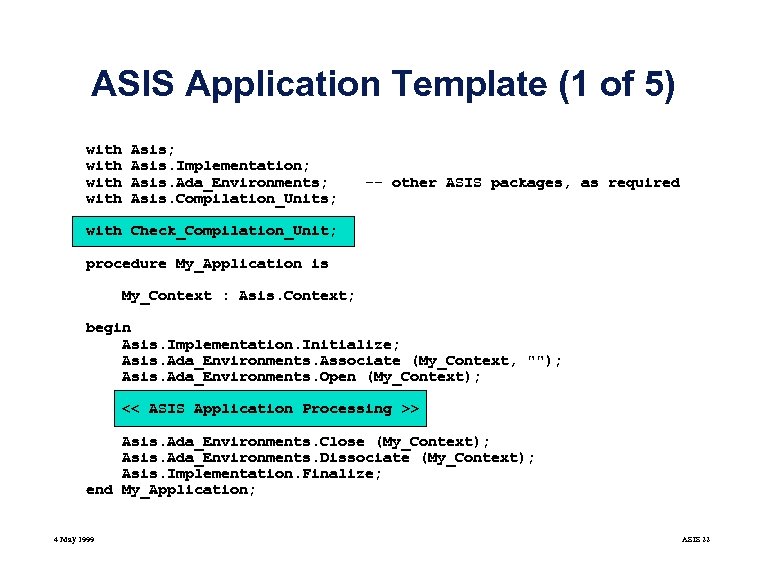 ASIS Application Template (1 of 5) with Asis; Asis. Implementation; Asis. Ada_Environments; Asis. Compilation_Units;