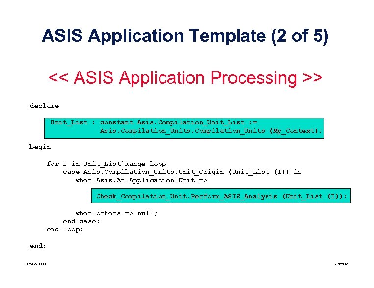 ASIS Application Template (2 of 5) << ASIS Application Processing >> declare Unit_List :