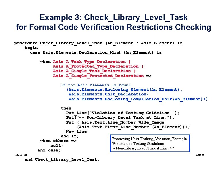 Example 3: Check_Library_Level_Task for Formal Code Verification Restrictions Checking procedure Check_Library_Level_Task (An_Element : Asis.