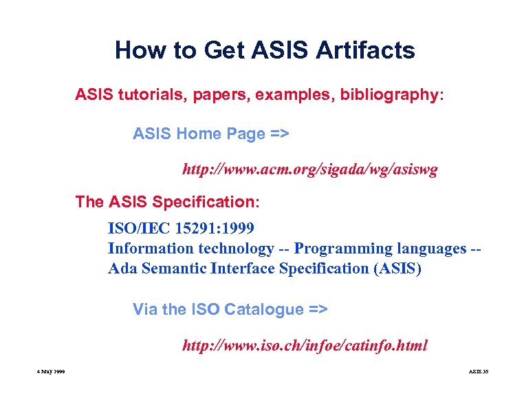 How to Get ASIS Artifacts ASIS tutorials, papers, examples, bibliography: ASIS Home Page =>