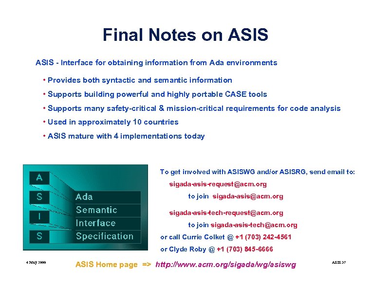 Final Notes on ASIS - Interface for obtaining information from Ada environments • Provides