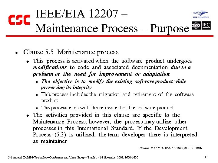 IEEE/EIA 12207 – Maintenance Process – Purpose l Clause 5. 5 Maintenance process u