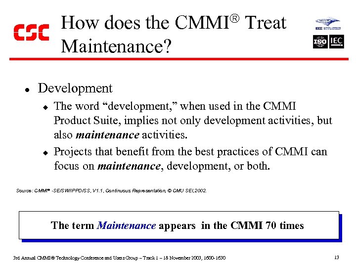 How does the CMMI Treat Maintenance? l Development u u The word “development, ”