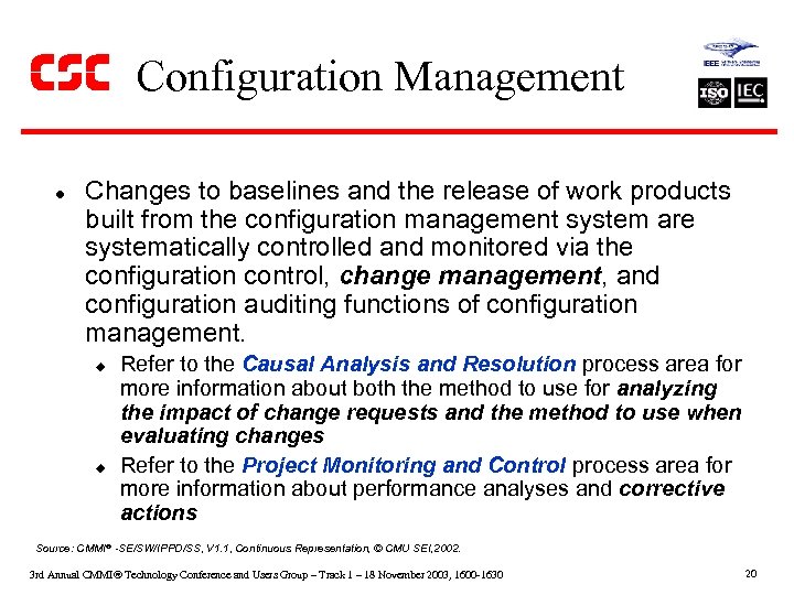 Configuration Management l Changes to baselines and the release of work products built from