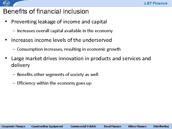 L&T Finance Benefits of financial inclusion • Preventing leakage of income and capital –