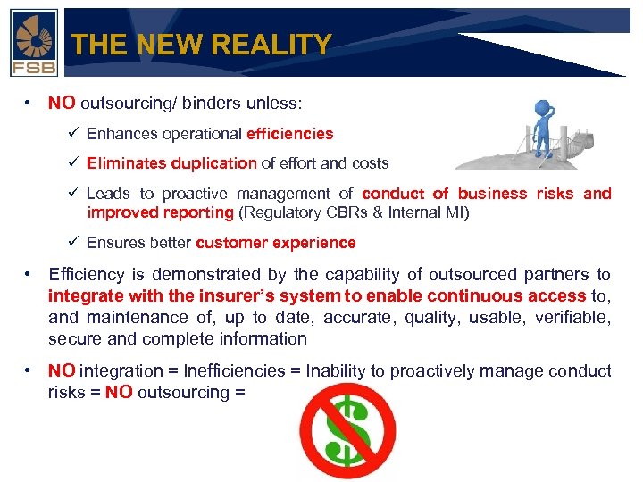 THE NEW REALITY • NO outsourcing/ binders unless: ü Enhances operational efficiencies Financial ü