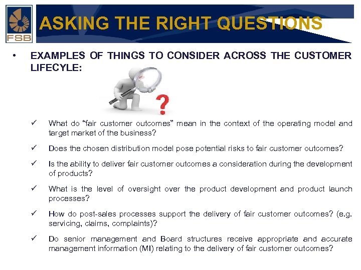 ASKING THE RIGHT QUESTIONS • EXAMPLES OF THINGS TO CONSIDER ACROSS THE CUSTOMER LIFECYLE: