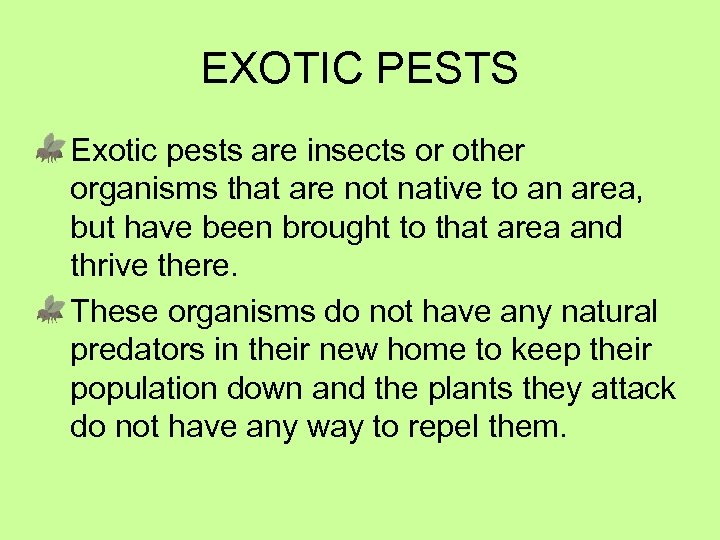 EXOTIC PESTS Exotic pests are insects or other organisms that are not native to