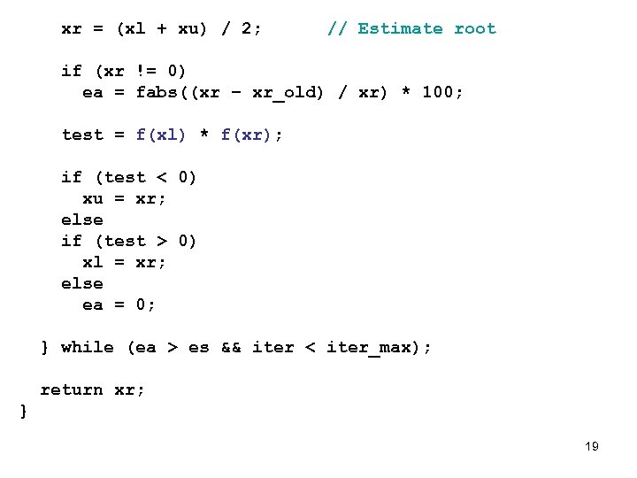 xr = (xl + xu) / 2; // Estimate root if (xr != 0)