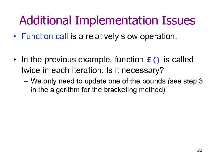 Additional Implementation Issues • Function call is a relatively slow operation. • In the