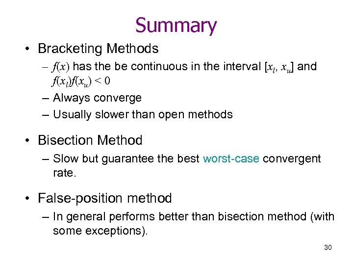 Summary • Bracketing Methods – f(x) has the be continuous in the interval [xl,
