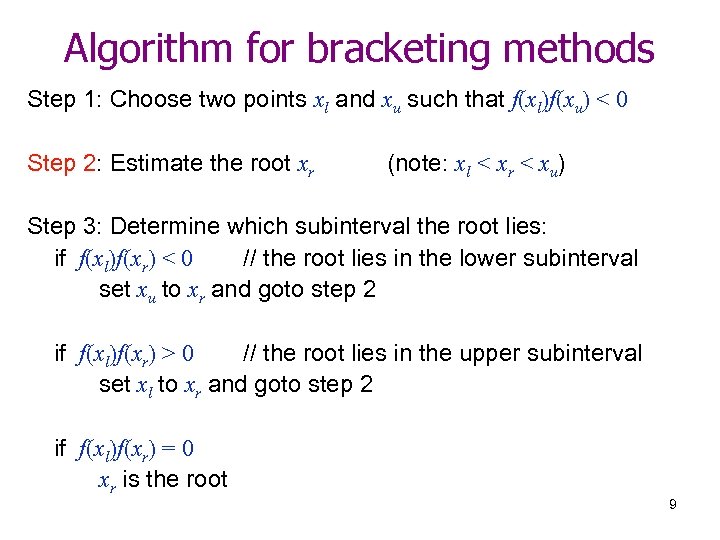 Algorithm for bracketing methods Step 1: Choose two points xl and xu such that